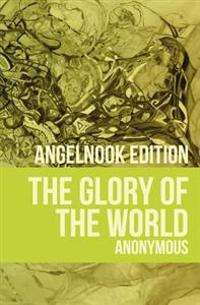 The Glory of the World: or Table of Paradise