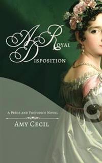 Pride & Prejudice: A Royal Disposition