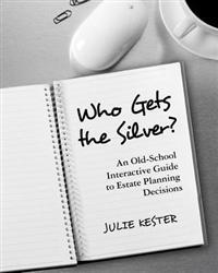 Who Gets the Silver?: An Old-School Interactive Guide to Estate Planning Decisions