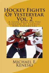 Hockey Fights Of Yesteryear Vol. 2: A Look Back On The Careers Of Classic NHL Enforcers