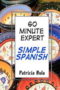 60 Minute Expert: Simple Spanish