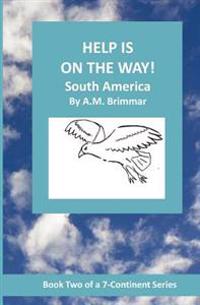 Help Is On The Way: South America