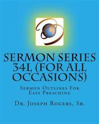 Sermon Series 34L (For All Occasions): Sermon Outlines For Easy Preaching