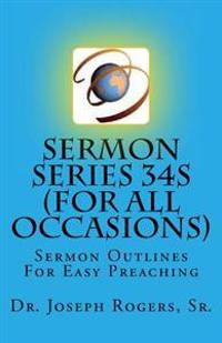 Sermon Series 34S (For All Occasions): Sermon Outlines For Easy Preaching