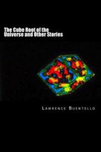 The Cube Root of the Universe and Other Stories