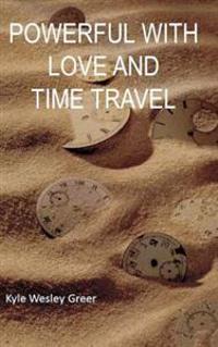 Powerful with Love and Time Travel