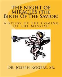 THE NIGHT OF MIRACLES (The Birth Of The Savior): A Study Of The Coming Of The Messiah