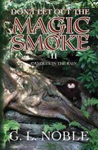 Don't Let Out The Magic Smoke: II. Candles In The Rain