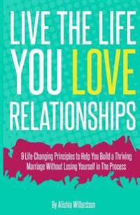 Live The Life You Love "Relationships": Relationships