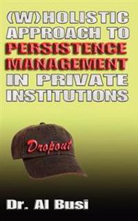 Wholistic Approach to Persistence Management in Private institutions