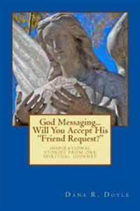 God Messaging...Will You Accept His "Friend Request?"