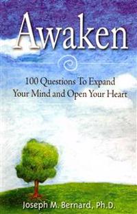 Awaken: 100 Questions To Expand Your Mind and Open Your Heart