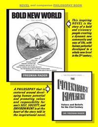 Bold New World: the novel: The story of a bold and visionary people creating a dynamic new community and way of life in which human po