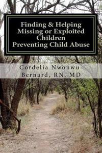 Finding & Helping Missing or Exploited Children Preventing Child Abuse: Help Rescue a Missing or Abused Child