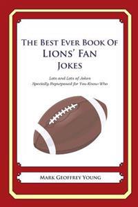 The Best Ever Book of Lions' Fan Jokes: Lots and Lots of Jokes Specially Repurposed for You-Know-Who