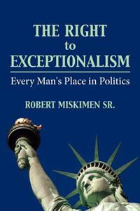 The Right to Exceptionalism: Every Man's Place in Politics