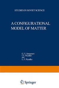 A Configurational Model of Matter
