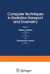 Computer Techniques in Radiation Transport and Dosimetry