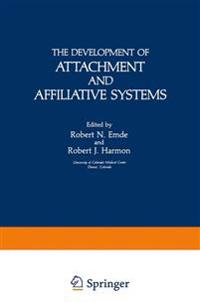 The Development of Attachment and Affiliative Systems
