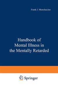 Handbook of Mental Illness in the Mentally Retarded
