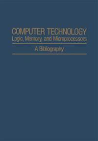 Computer Technology: Logic, Memory, and Microprocessors