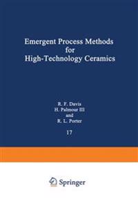 Emergent Process Methods for High-Technology Ceramics