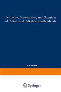 Peroxides, Superoxides, and Ozonides of Alkali and Alkaline Earth Metals