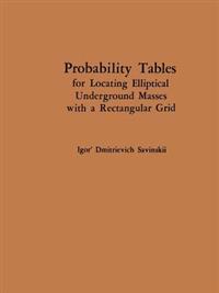Probability Tables for Locating Elliptical Underground Masses with a Rectangular Grid / Tablitsy Veroyatnostei Podsecheniya Ellipticheskikh Ob”Ektov Pryamougol’Noi Set’Yu Nablyudenii / ??????? ???????????? ?????????? ????????????? ???????? ????????????? ????? ??????????