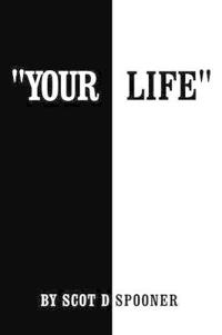 "Your Life"
