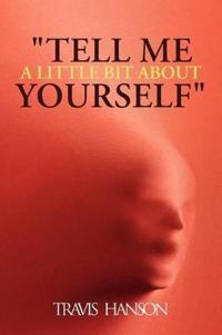 Bokomslag for ""Tell Me A Little Bit About Yourself""