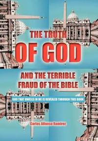 Bokomslag för "The Truth of God and the Terrible Fraud of the Bible"