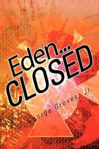 Eden... CLOSED