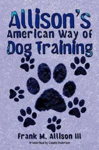 Bokomslag för "Allison's American Way of Dog Training"
