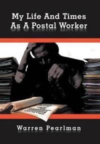 Bokomslag för "My Life and Times as a Postal Worker"