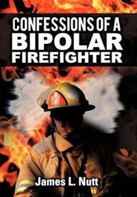 Bokomslag för "Confessions of a Bipolar Firefighter"