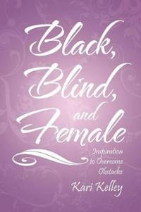 Black, Blind, and Female