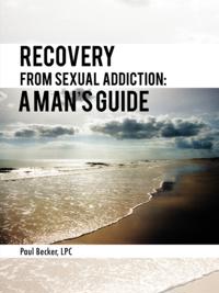 Recovery from Sexual Addiction: a Man'S Guide