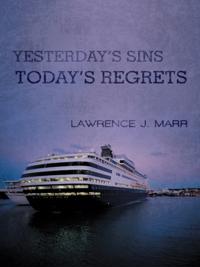 Yesterday's Sins Today's Regrets