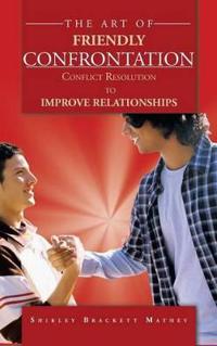 Bokomslag för "The Art of Friendly Confrontation"