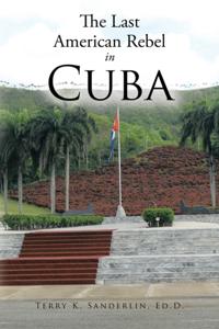 Last American Rebel in Cuba