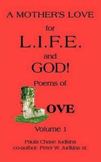 A MOTHER's LOVE for L.I.F.E. and GOD !