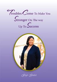 Troubles Come to Make You Stronger on the Way up to Success