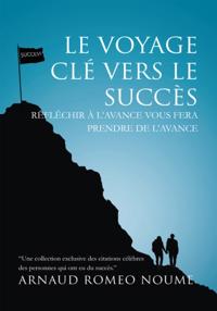 Le Voyage Clé Vers Le  Succès