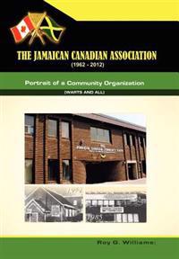 The Jamaican-Canadian Association (1962-2012)