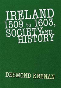Bokomslag för "Ireland 1509 to 1603, Society and History"