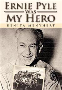 Ernie Pyle Was My Hero