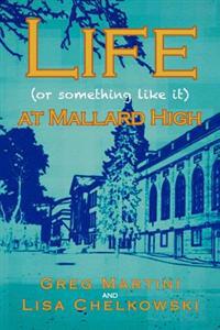 Bokomslag for "Life (or Something Like It) at Mallard High"