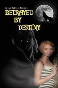 Bokomslag for "Betrayed by Destiny"