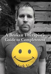 Bokomslag for "A Broken Therapist's Guide to Completeness"