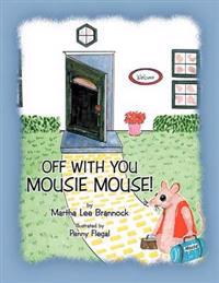 Off with You, Mousie Mouse!